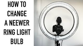 How to change a Neewer ring light bulb  YOUTUBE TIPS [upl. by Bing]