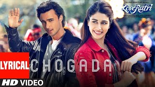 Chogada With Lyrics Loveyatri Aayush Sharma Warina Hussain Darshan Raval Lijo DJ Chetas10 [upl. by Eldnar]