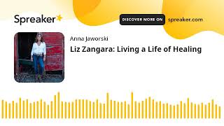 Liz Zangara Living a Life of Healing [upl. by Akimik]