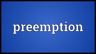 Preemption Meaning [upl. by Vanhomrigh]