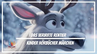 Kinder Hörbücher Märchen  Das verirrte Rentier  Weihnachten Hörspiel [upl. by Xirdnek]