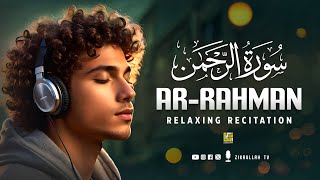 Surah ArRahman سورة الرحمن  Relaxing Voice Will TOUCH Your HEART إن شاء الله  Zikrullah TV [upl. by Leonardo133]