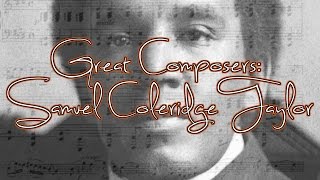 Great Composers Samuel ColeridgeTaylor [upl. by Airekahs]