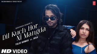 Dil Kuch Hor Ni Mangda Song  Ikka  Punjabi  New Song  Ikka New Song 2024 [upl. by Idalla]