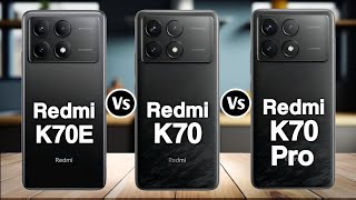 Redmi K70E Vs Redmi K70 Vs Redmi K70 Pro [upl. by Noral741]