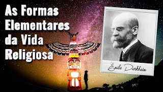 As Formas Elementares da Vida Religiosa Émile Durkheim Resumo [upl. by Melicent271]