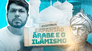 EXPANSÃO ÁRABE e o ISLAMISMO idade média [upl. by Japha]