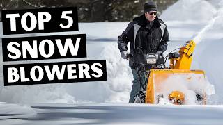 5 Best SNOW BLOWERS for 2025  What Makes Them the Best [upl. by Hannavahs]