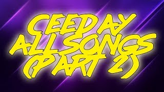 Ceeday ALL SONGS WITH NAMES PART 2 [upl. by Aryek]