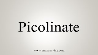 How To Say Picolinate [upl. by Kcyred997]