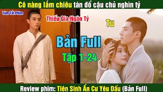 Review Phim Cô nàng lắm chiêu tán đổ cậu chủ nghìn tỷ  Tiên Sinh Ẩn Cư Yêu Dấu Bản Full [upl. by Alael]