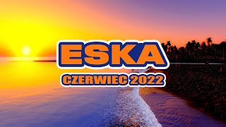 Radio Eska 2022 Czerwiec ✬ Najnowsze Przeboje Radia Eska 2022 ✬ Najlepsza radiowa muzyka 2022 ✬ [upl. by Barbi]