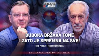 AKTUELNO Mahmud Bušatlija i Ivan Pajović  Duboka država tone i spremna je na sve 2392023 [upl. by Aenal251]