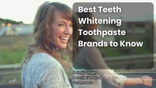 Best Teeth Whitening Toothpaste Brands to Know [upl. by Ttsepmet]