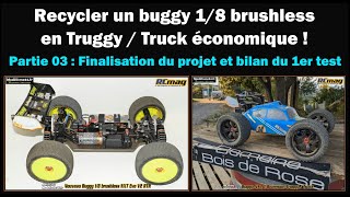 Recycler un buggy 18 brushless en truggy Partie 03 finalisation du projet et bilan du 1er essai [upl. by Alrich]