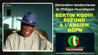 DECLARATION TENDANCIEUSE DE PHILIPPE HOUNDEGNON  BERTIN KOOVI REPOND A L’ANCIEN DGPN [upl. by Selena]