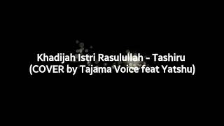 Khadijah Istri Rasulullah  Tashiru COVER by Tajama Voice feat Yatshu lirik video [upl. by Yks]