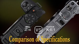 Nikon Z30 vs Fujifilm XE1 A Comparison of Specifications [upl. by Hugues]