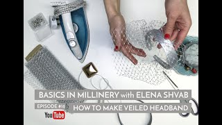 How to Make Your Own Veiled Headband DIY with Elena Shvab millinery hats tutorials [upl. by Sedecrem]