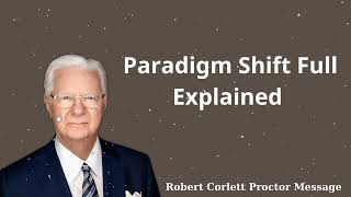 Paradigm Shift Full Explained  Robert Corlett Proctor Message [upl. by Marigold]