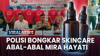 🔴Bos Skincare Mira Hayati amp Fenny Frans di Makassar Terbukti Pakai Merkuri Polisi akan Tindak Tegas [upl. by Jb]