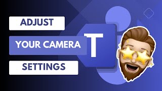 Perfect Your Video Calls in Microsoft Teams  Adjust Your Camera Settings Now [upl. by Bridie]