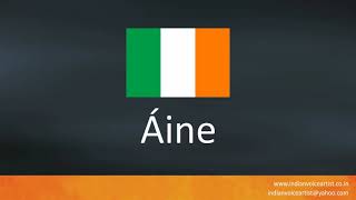 How to pronounce quotÁinequot Irish Name [upl. by Aicatsanna]