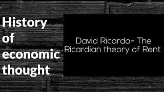 History of economic thought David Ricardo The Ricardian theory of Rent [upl. by Haroved685]