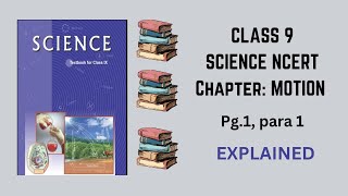 Class 9 Science NCERT Ch MOTION Pg1 para 1 explained [upl. by Notxam]