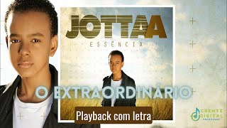 O Extraordinário  Jotta A playback com letra [upl. by Nahtnamas410]