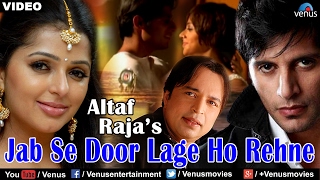 Jab Se Door Lage Ho Rehne Full Video Song  Altaf Raja  Ft Bhumika Chawla amp Karanvir Bohra [upl. by Aihsot]