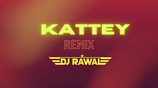 KATTEY Bhanvari Devi  Coke studio Remix version  Dj Rawal udaipur [upl. by Lorola]