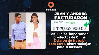 CÍRCULO IMPORTADORES Juan y Andrea facturaron 129000000 importando desde China [upl. by Notlrahc]