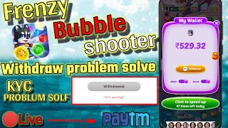 Frenzy Bubble Shooter Withdraw Problem Solve 100   KYC Pending Problem Solve  In Hindi 2021 [upl. by Eilyk]