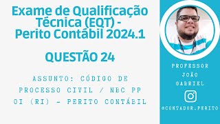 EQT PERITO CONTÁBIL 20241  QUESTÃO 24  Código de Processo Civil  NBC PP 01 R1 Perito Contábil [upl. by Yttap]