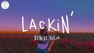 Denise Julia  Lackin’ Lyric Video [upl. by Pernas613]