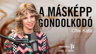 OLTAI KATA A MÁSKÉPP GONDOLKODÓ  a Friderikusz Podcast 6 adása [upl. by Standice]