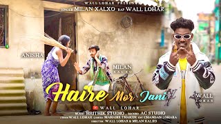 Haire Mor Jani Nagpuri Song  MILAN XALXO  FT  WALL LOHAR  Anisha Lakra [upl. by Yanaj]