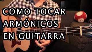 Como tocar Armónicos Naturales y Artificiales en Guitarra  Curso de Guitarra [upl. by Yelhs]