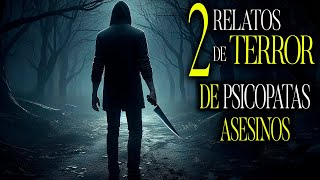 2 relatos DE TERROR de PSICOPATAS Asesinos  Compilación De 1 Hora De Historias Aterradoras [upl. by Merwin]