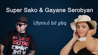 Super Sako amp Gayane Serobyan  Սիրում եմ քեզ [upl. by Broida]