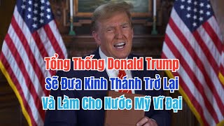 Tổng Thống Donald Trump Cương Quyết Đưa Kinh Thánh Trở Lại Nước Mỹ Và Làm Cho Nước Mỹ Vĩ Đại Trở Lại [upl. by Nylegna]