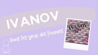 IVANOV  Dans les yeux des femmes [upl. by Enella]