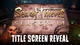 Sea of Thieves Season 14 Official Title Screen Reveal [upl. by Nolak]