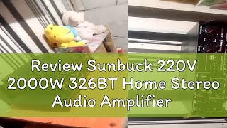 Review Sunbuck 220V 2000W 326BT Home Stereo Audio Amplifier Bluetooth 2CH EQ Wireless Stereo Audio [upl. by Tuttle]