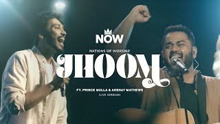 Jhoom Ft Prince Mulla amp Akshay Mathews  Nations Of Worship  NOW Originals [upl. by Newob256]