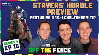 STAYERS HURDLE PREVIEW 161 CHELTENHAM FESTIVAL TIP  HANDICAP FANCIES  OFF THE FENCE  S4 Ep16 [upl. by Iaw]