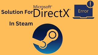 Fixed DirectX Error In Steam  How To Solve DirectX Problems With Steam [upl. by Notsnorb310]