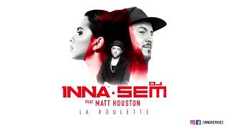 INNA x DJ SEM  La Roulette ft Matt Houston  Official Audio [upl. by Shelba397]