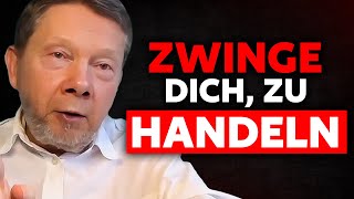 ZWINGE DICH TAG FÜR TAG ZU HANDELN  Motivationsrede von Eckhart Tolle [upl. by Haikan811]